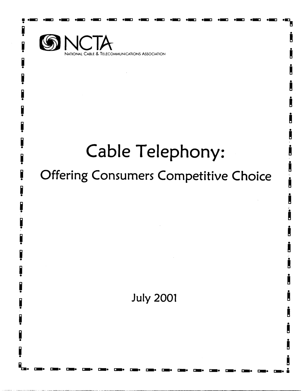 Cable Telephony: I ~ I ~ Offering Consumers Competitive Choice I I · ~ I I · ~ ~ I I · ~ ~ I I · ~ I I July 2001 I · ~ I · ~ I · ~ I