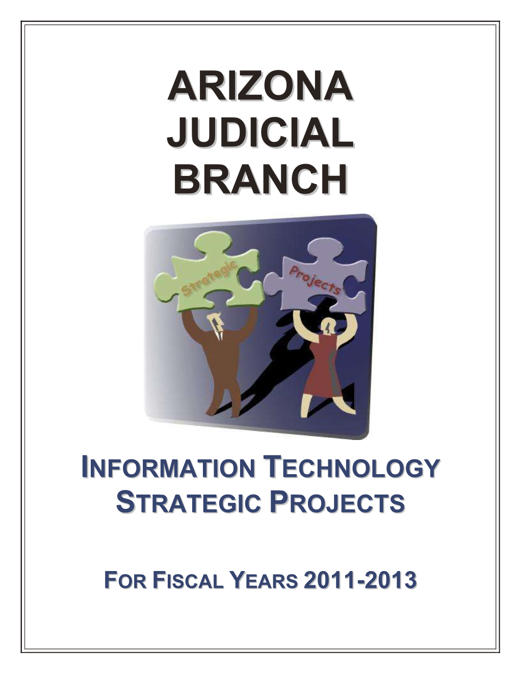 Arizona Judicial Branch 2010-2015’S Business Goals As Well As the Commission on Technology’S Automation Goals