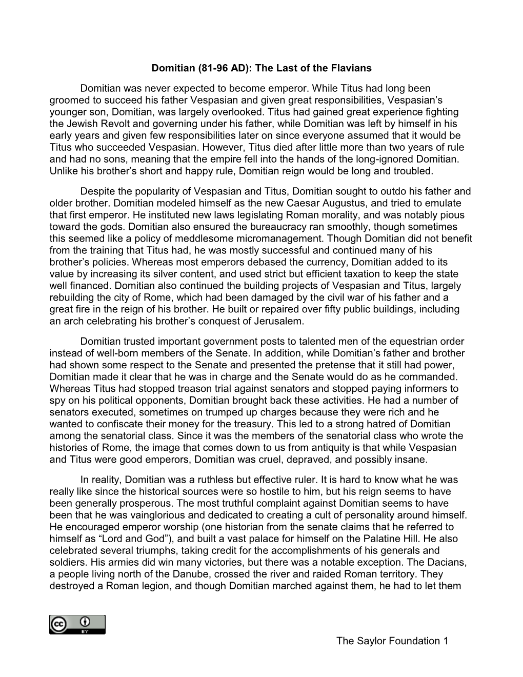 The Saylor Foundation 1 Domitian (81-96 AD): the Last of the Flavians Domitian Was Never Expected to Become Emperor. While Titus