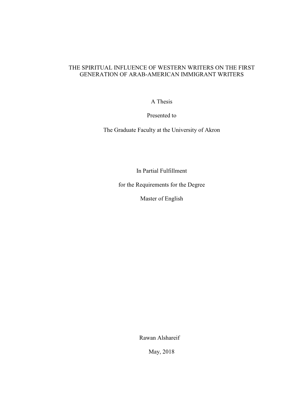 THE SPIRITUAL INFLUENCE of WESTERN WRITERS on the FIRST GENERATION of ARAB-AMERICAN IMMIGRANT WRITERS a Thesis Presented To