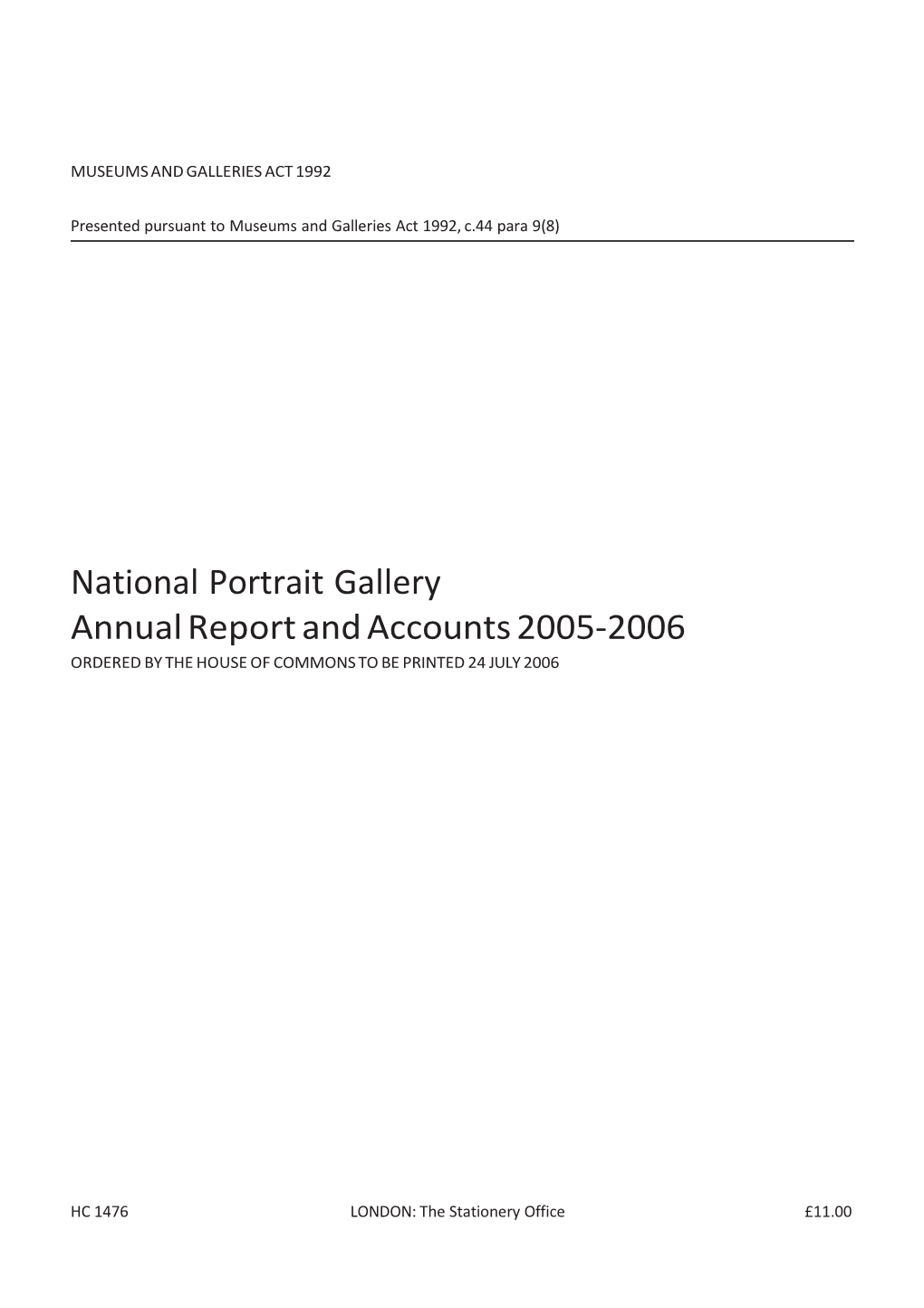 National Portrait Gallery Annual Report and Accounts 2005-2006 ORDERED by the HOUSE of COMMONS to BE PRINTED 24 JULY 2006