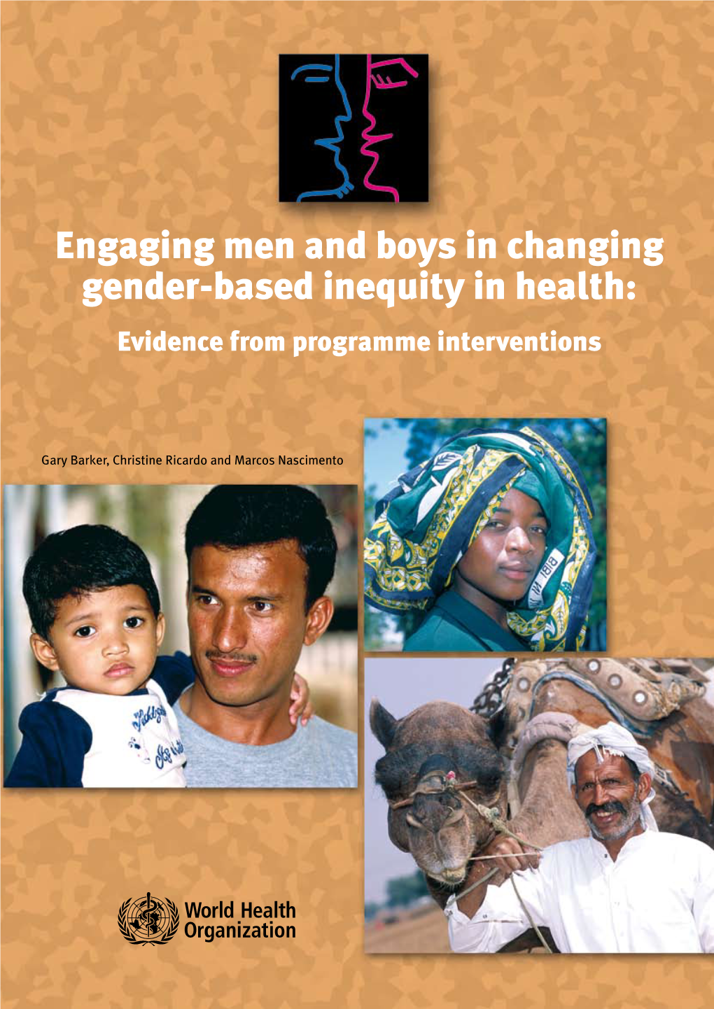 Engaging Men and Boys in Changing Gender-Based Inequity in Health: Evidence from Programme Interventions