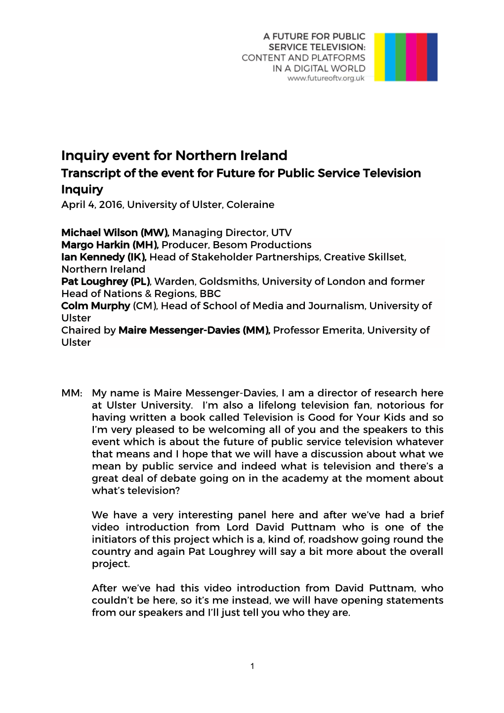 Inquiry Event for Northern Ireland Transcript of the Event for Future for Public Service Television Inquiry April 4, 2016, University of Ulster, Coleraine