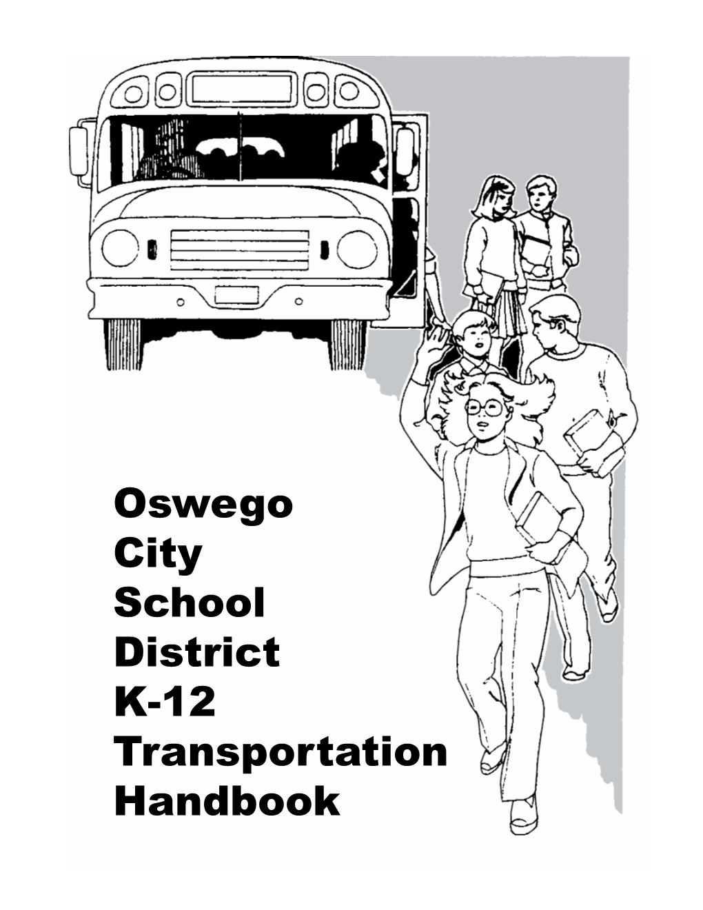 Oswego City School District K-12 Transportation Handbook TABLE of CONTENTS Transportation Eligibility Requirements
