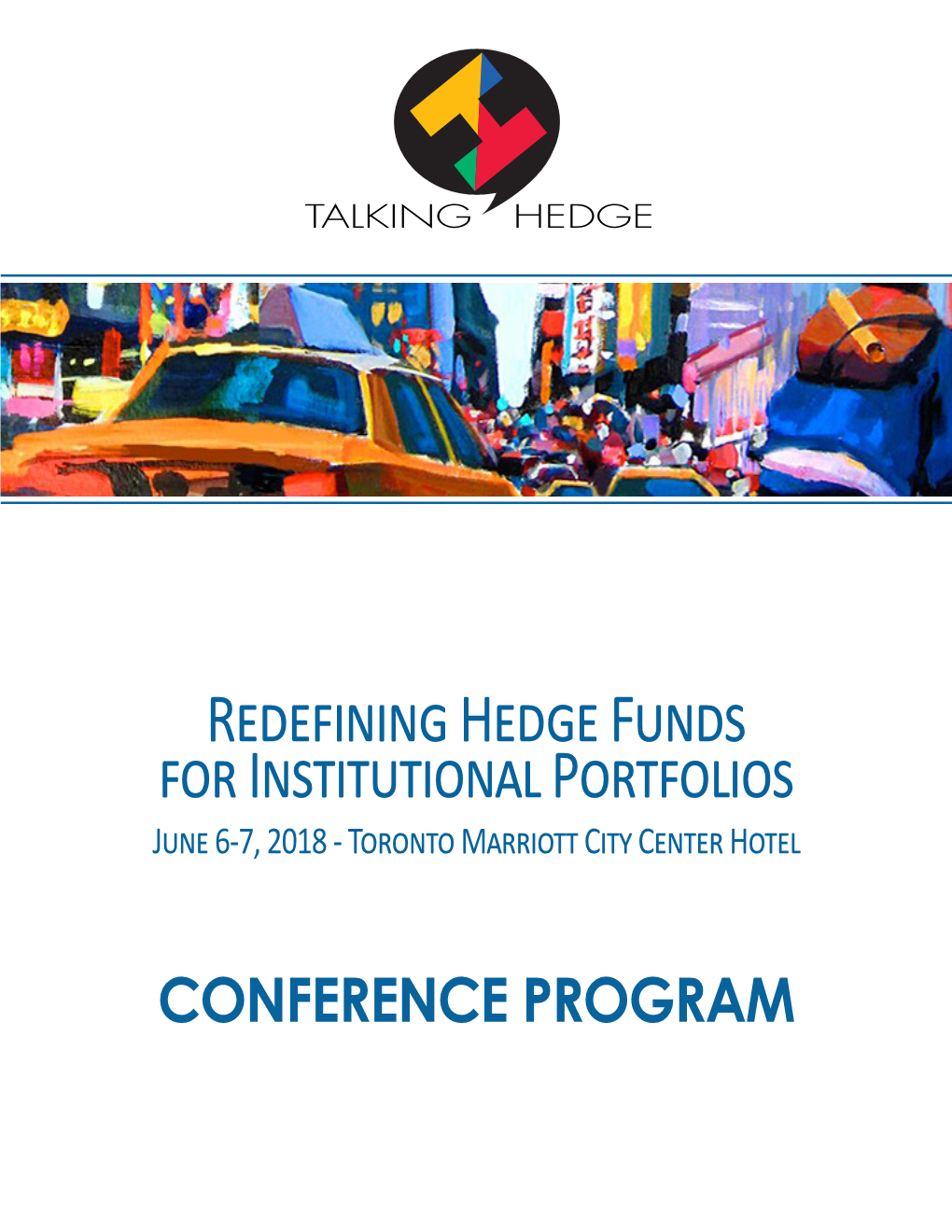Redefining Hedge Funds for Institutional Portfolios June 6-7, 2018 - Toronto Marriott City Center Hotel
