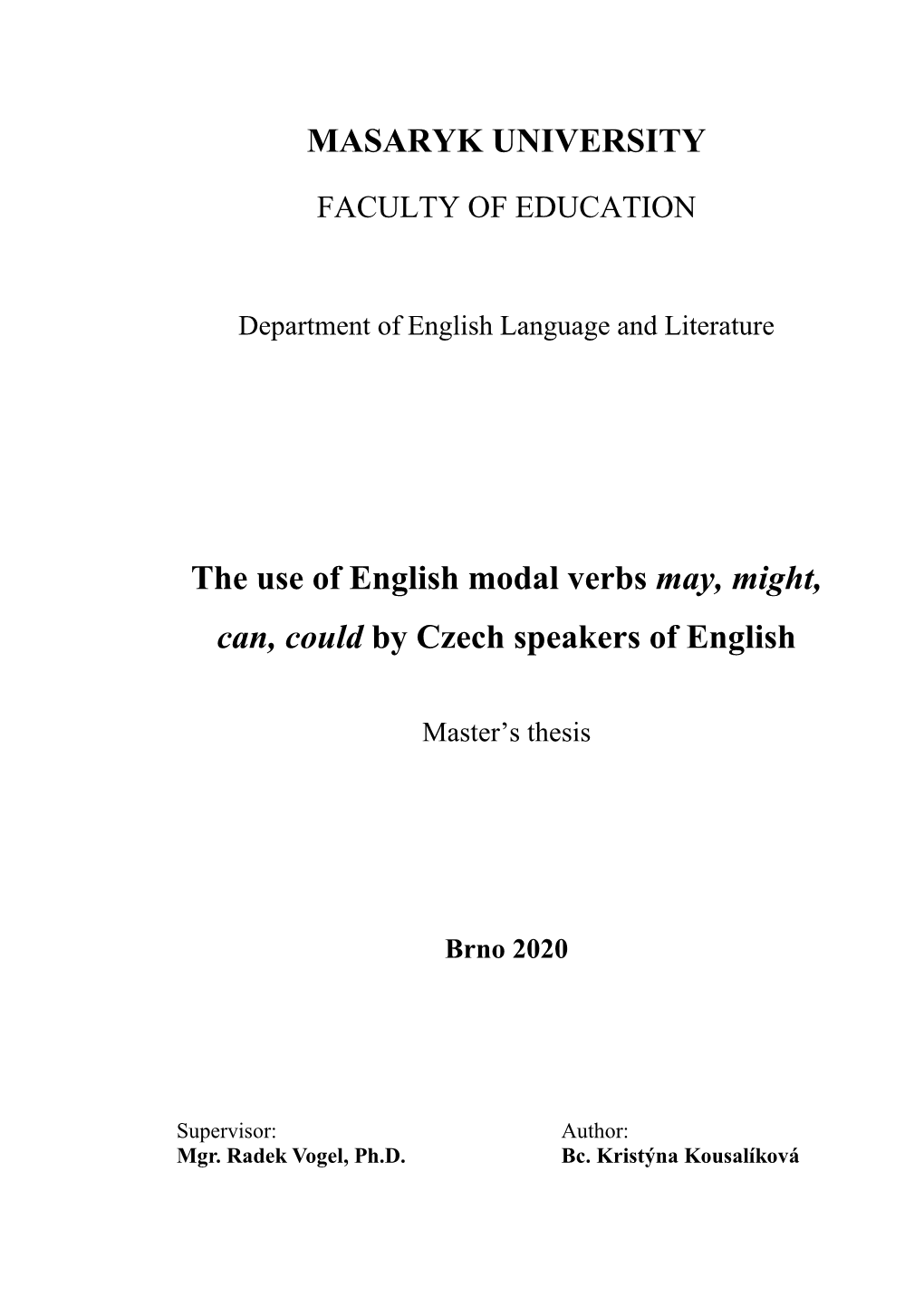 MASARYK UNIVERSITY the Use of English Modal Verbs May, Might