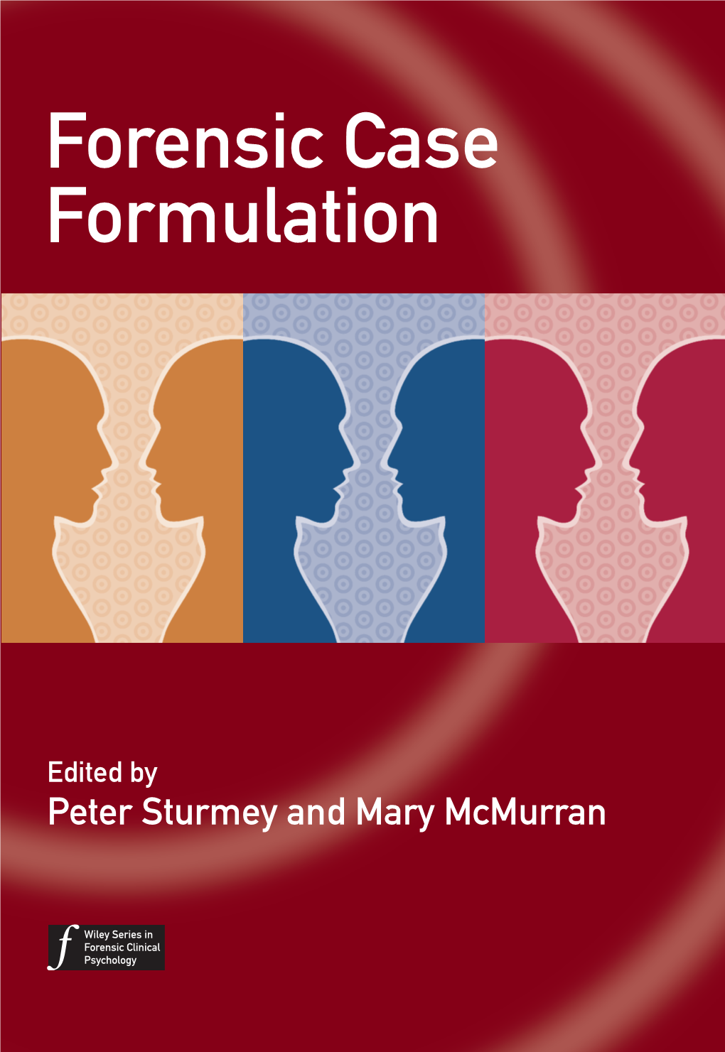 Forensic Case Formulation for This Wiley-Blackwell Series