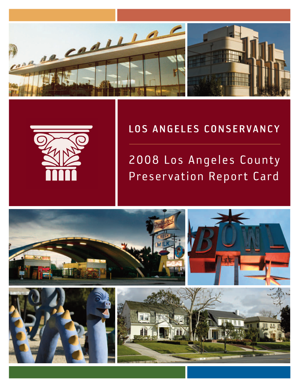2008 Los Angeles County Preservation Report Card LOS ANGE LE S CONSERVANCY P Re S E R V a T I O N R E P O R T C a Rd | 2 0 0 8