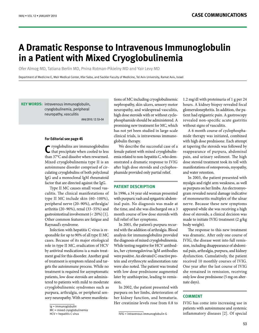 A Dramatic Response to Intravenous Immunoglobulin in a Patient with Mixed Cryoglobulinemia Ofer Almog MD, Tatiana Berlin MD, Pnina Rotman-Pikielny MD and Yair Levy MD