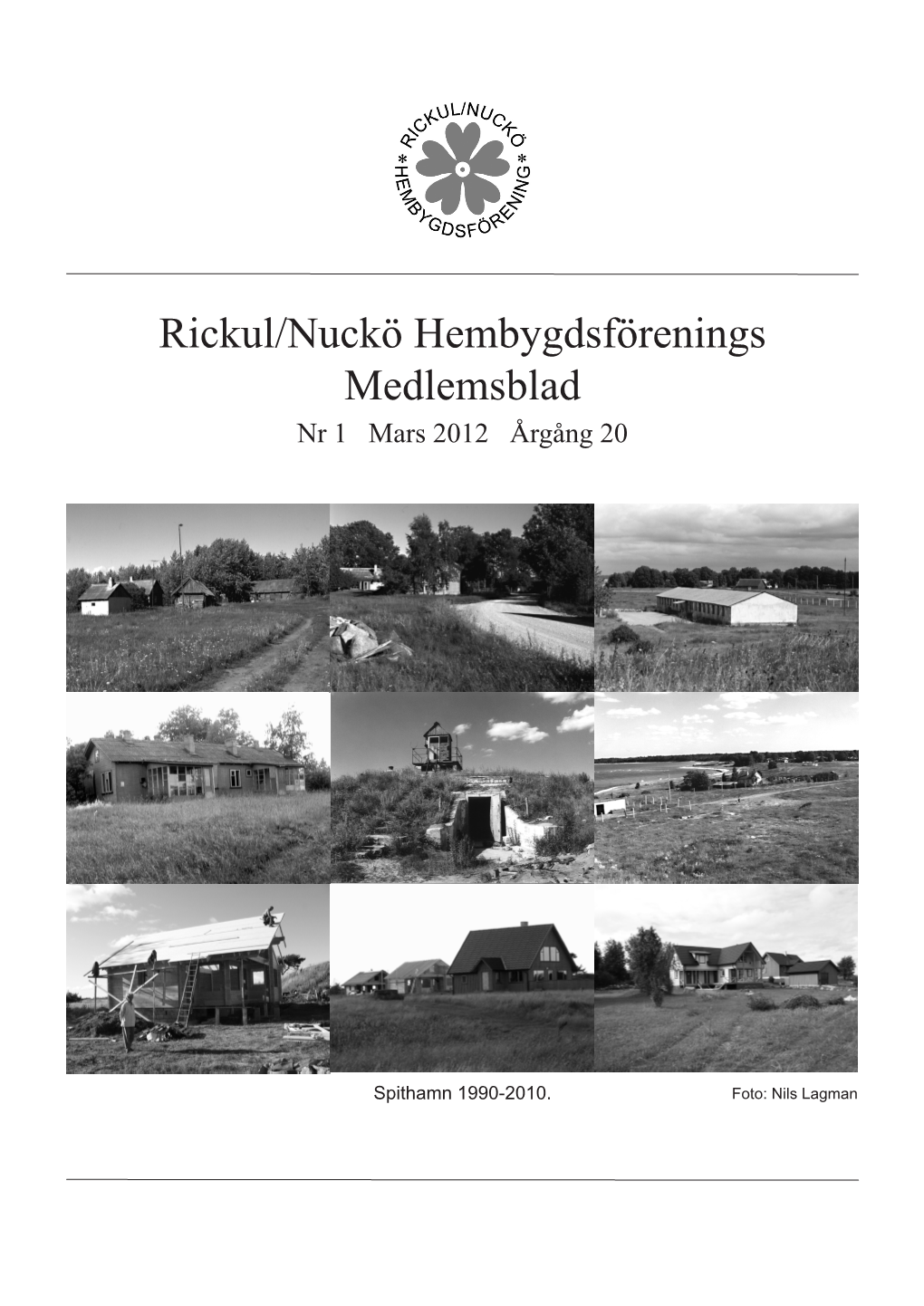 Rickul/Nuckö Hembygdsförenings Medlemsblad Nr 1 Mars 2012 Årgång 20