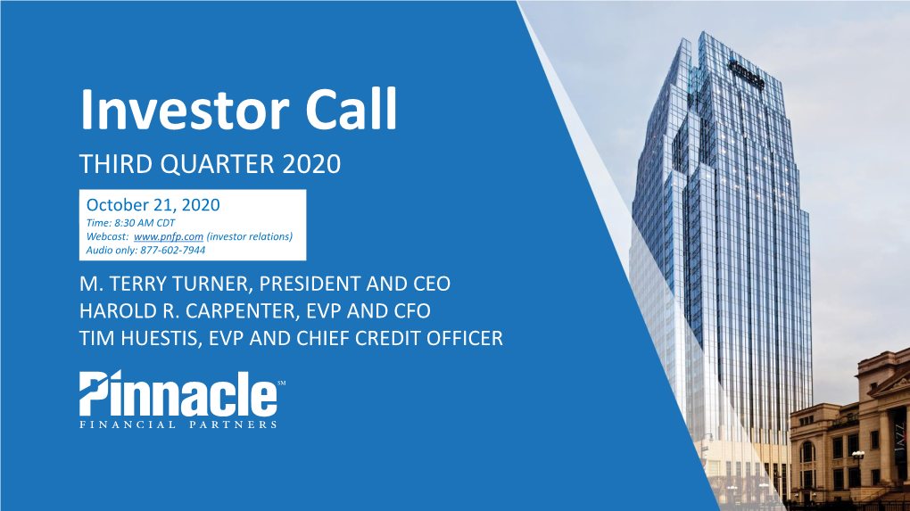 Investor Call THIRD QUARTER 2020 October 21, 2020 Time: 8:30 AM CDT Webcast: (Investor Relations) Audio Only: 877-602-7944 M