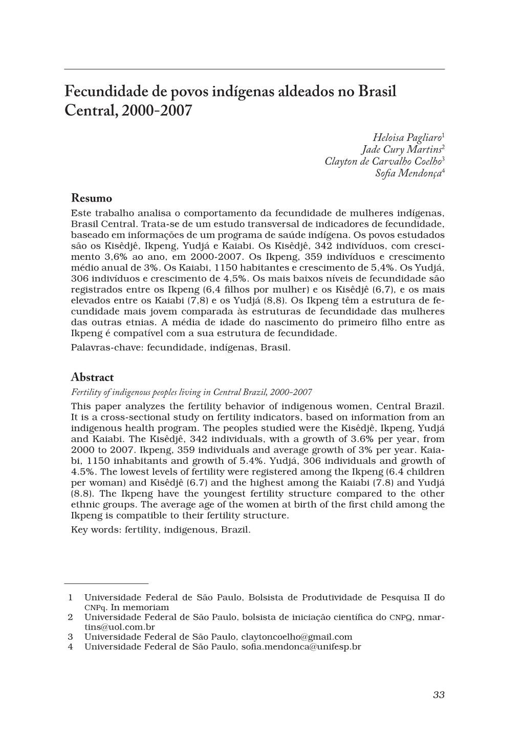 Fecundidade De Povos Indígenas Aldeados No Brasil Central, 2000-2007 Heloisa Pagliaro Jade Cury Martins Clayton De Carvalho Coelho Sofia Mendonça