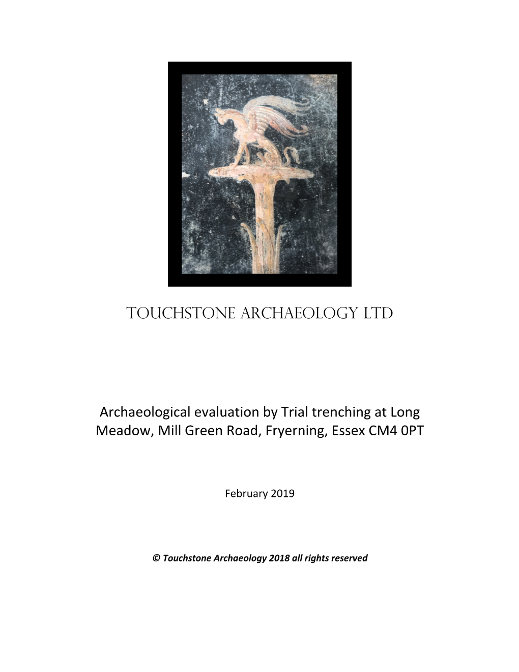 TOUCHSTONE ARCHAEOLOGY LTD Archaeological Evaluation by Trial