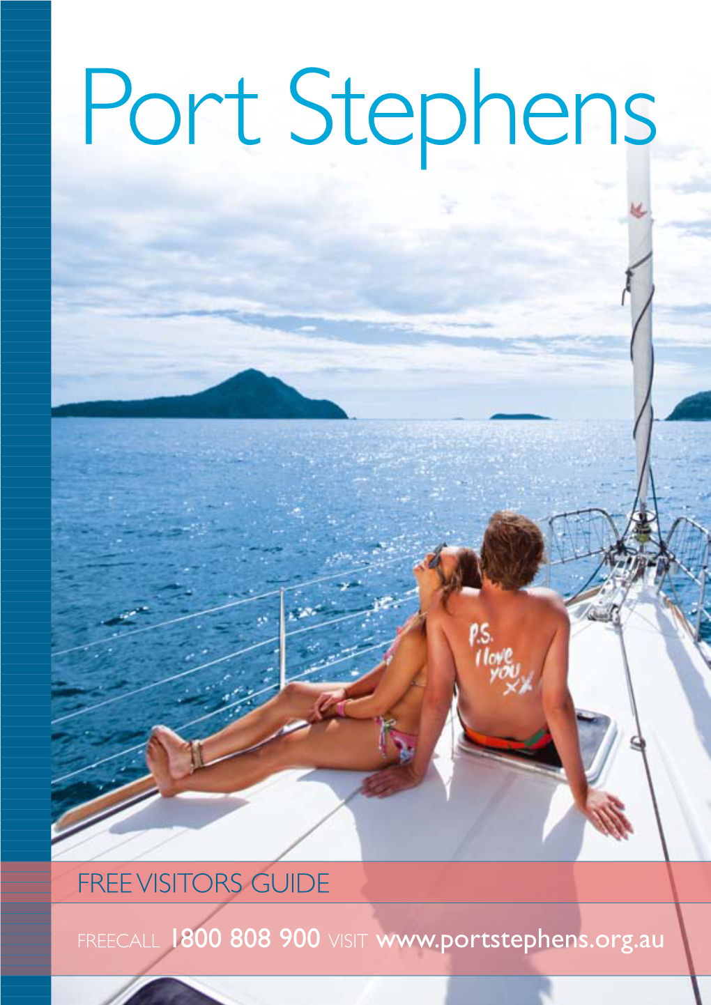FREE VISITORS GUIDE Freecall 1800 808 900 Visit Port Stephens Is the Perfect Holiday Destination