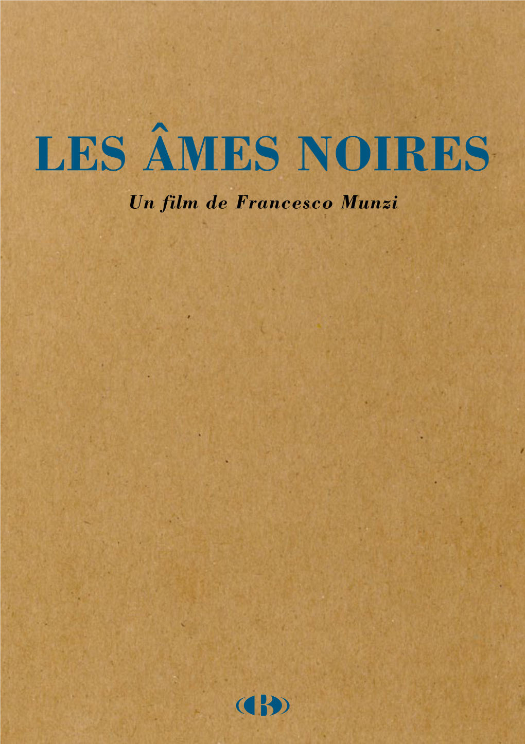 LES ÂMES NOIRES Un Film De Francesco Munzi BELLISSIMA FILMS Présente