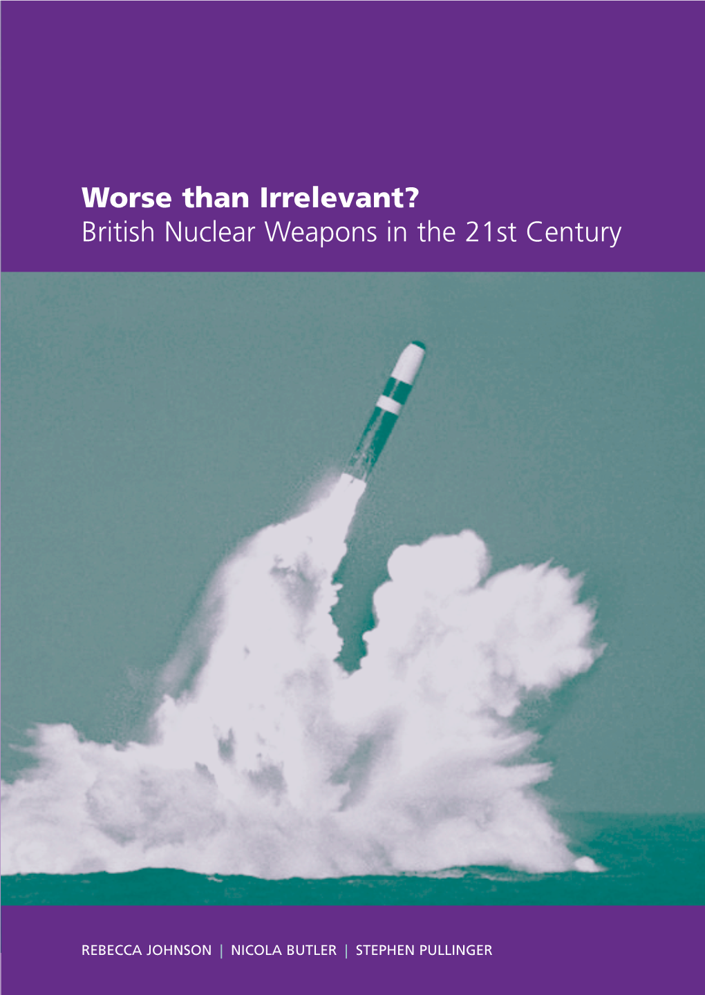 Worse Than Irrelevant? British Nuclear Weapons in the 21St Century 1