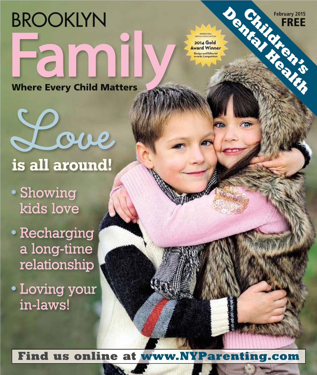 Brooklyn Family February 2015 Features Columns 6 Tails of Love 16 Fabulyss Finds Love Can Be Expressed in Many Ways by Lyss Stern by Patrick Hempfing 18 Dear Dr