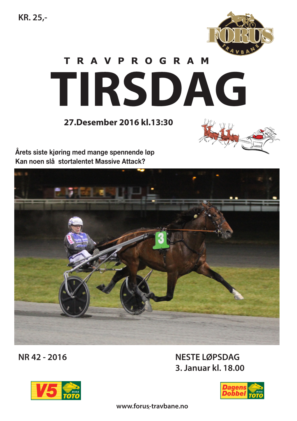 T R a V P R O G R a M 27.Desember 2016 Kl.13:30 NESTE LØPSDAG 3. Januar Kl. 18.00 NR 42