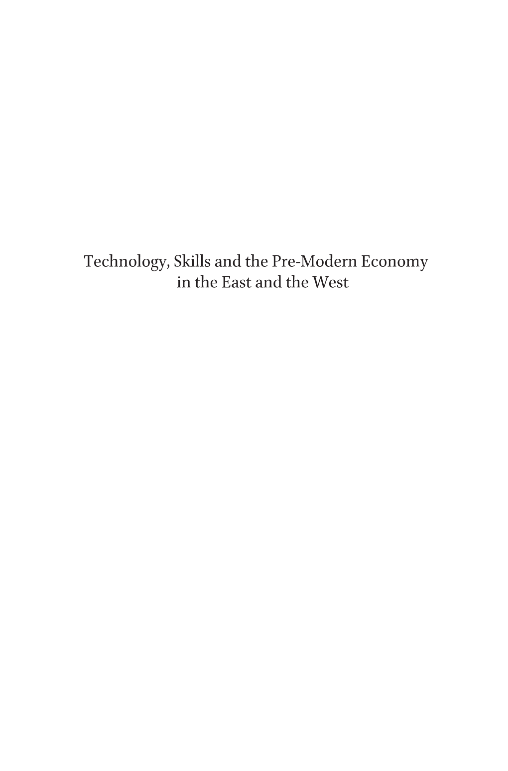 Technology, Skills and the Pre-Modern Economy in the East and the West Ii Contents Global Economics History Series