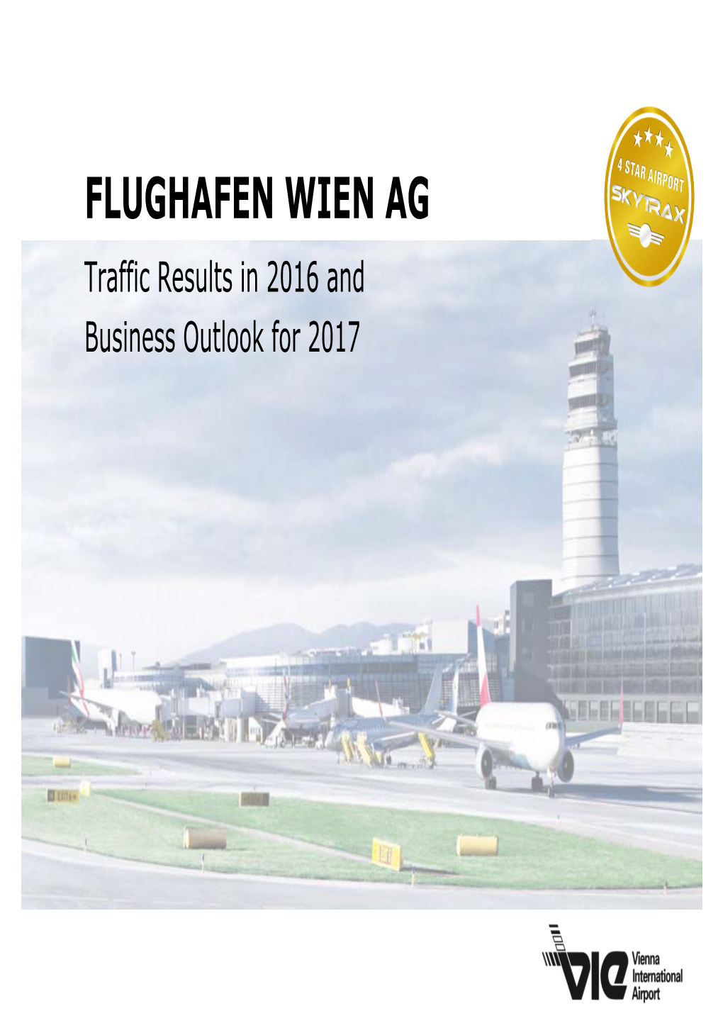 FLUGHAFEN WIEN AG Traffic Results in 2016 and Business Outlook for 2017 2016: Three Records Set in One Year