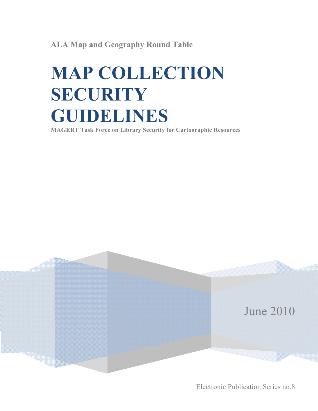 MAP COLLECTION SECURITY GUIDELINES MAGERT Task Force on Library Security for Cartographic Resources