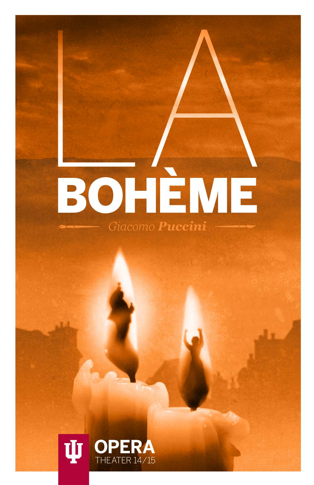 BOHÈME Giacomo Puccini One Hundred Fifty-Second Program of the 2013-14 Season ______Indiana University Opera Theater Presents