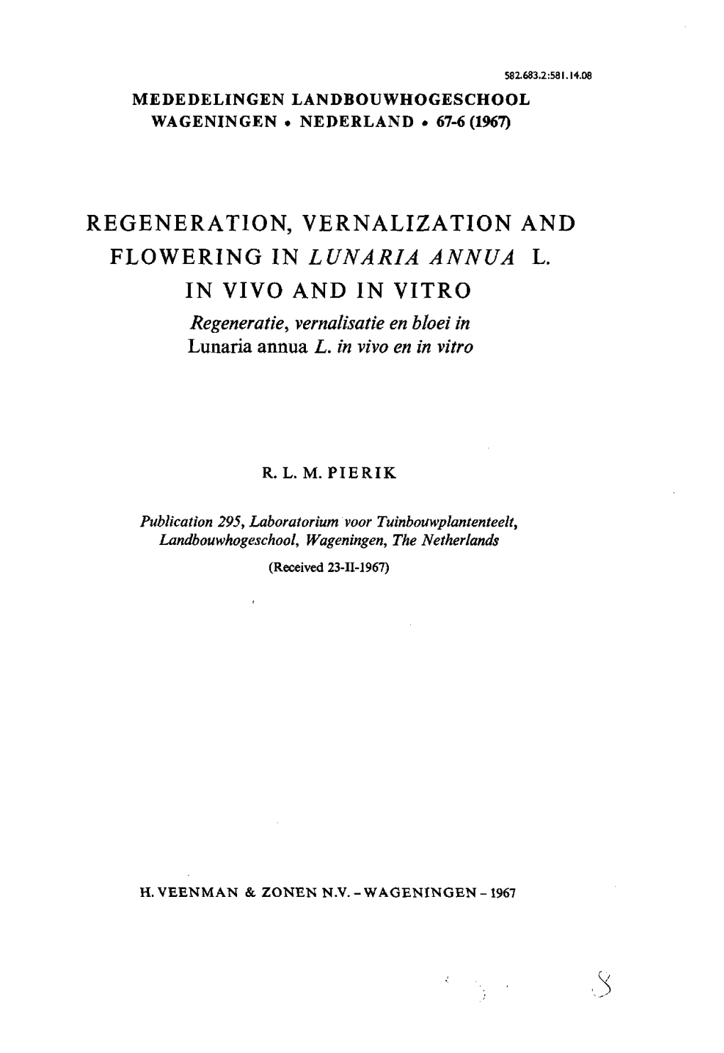 REGENERATION, VERNALIZATION and FLOWERING in LUNARIA ANNUA L. in VIVO and in VITRO Regeneratie, Vernalisatie Enbloei in Lunaria Annua L