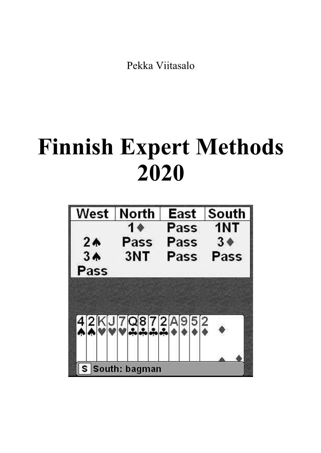 Finnish Expert Methods 2020 Version Date Description 5.3 2021-05-12 Changed 1M-1NT to Semi-Forcing (Max 12 Bad Ill-Fitting Hcp)