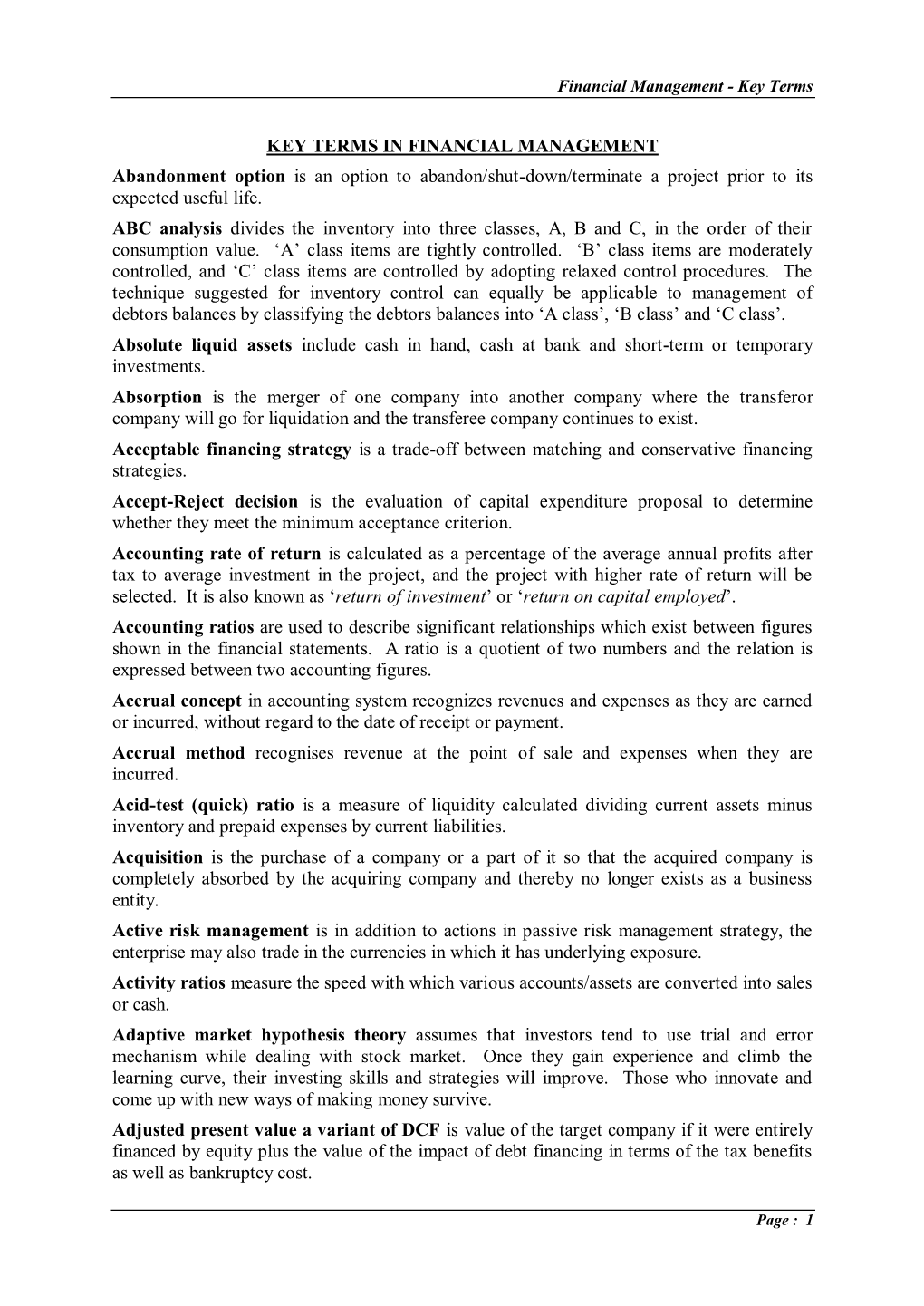 KEY TERMS in FINANCIAL MANAGEMENT Abandonment Option Is an Option to Abandon/Shut-Down/Terminate a Project Prior to Its Expected Useful Life