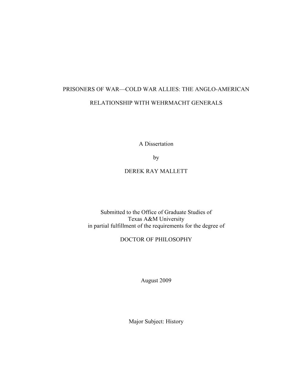 PRISONERS of WAR—COLD WAR ALLIES: the ANGLO-AMERICAN RELATIONSHIP with WEHRMACHT GENERALS a Dissertation by DEREK RAY MALLETT