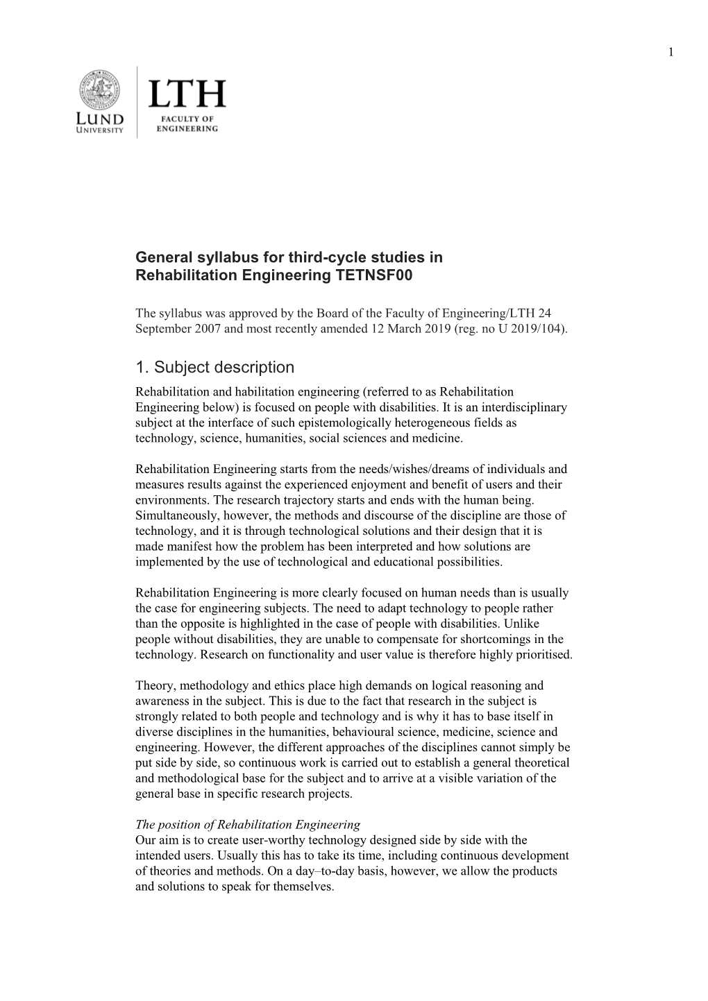 1. Subject Description Rehabilitation and Habilitation Engineering (Referred to As Rehabilitation Engineering Below) Is Focused on People with Disabilities