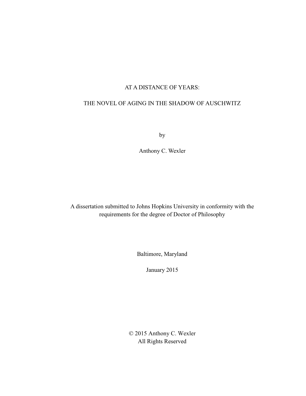 AT a DISTANCE of YEARS: the NOVEL of AGING in the SHADOW of AUSCHWITZ by Anthony C. Wexler a Dissertation Submitted to Johns