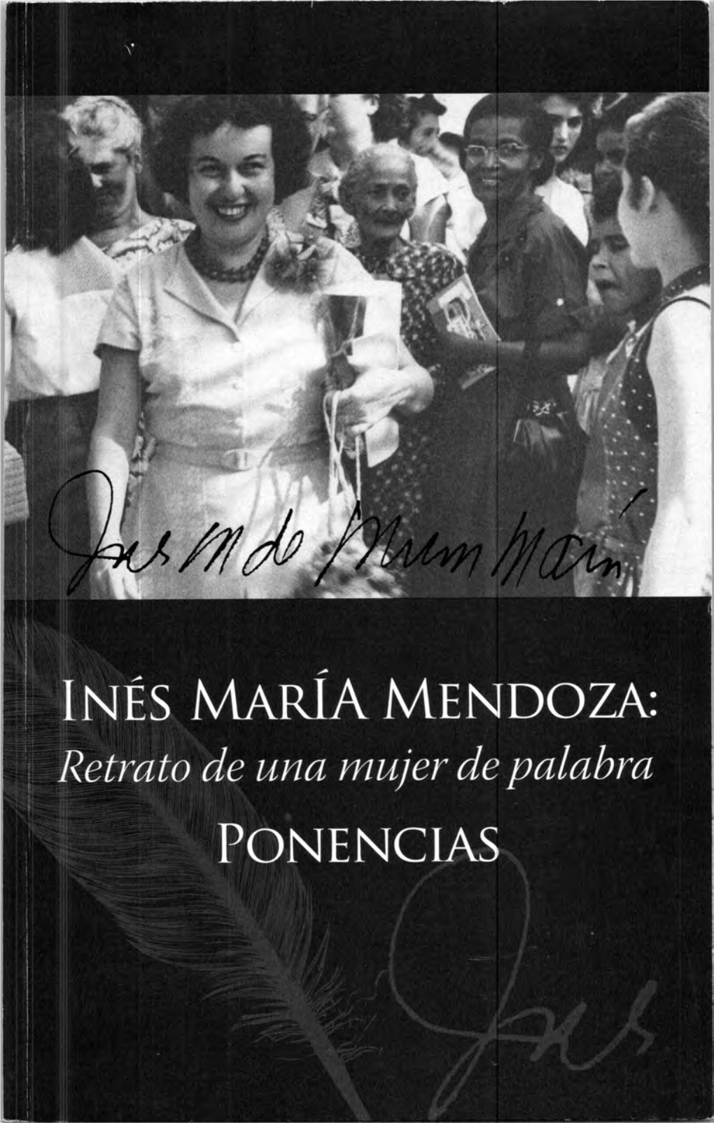 INÉS MARIA MENDOZA: Retrato De Una Mujer De Palabra ~~ ~~ ~~~ 'INÉS MARÍA MENDOZA: Retrato De Una Mujer De Palabra