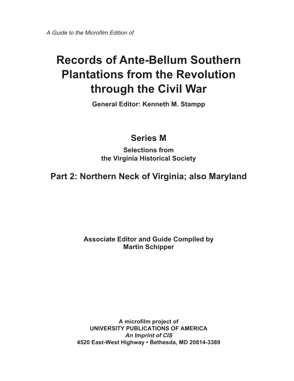 Records of Ante-Bellum Southern Plantations from the Revolution Through the Civil War General Editor: Kenneth M