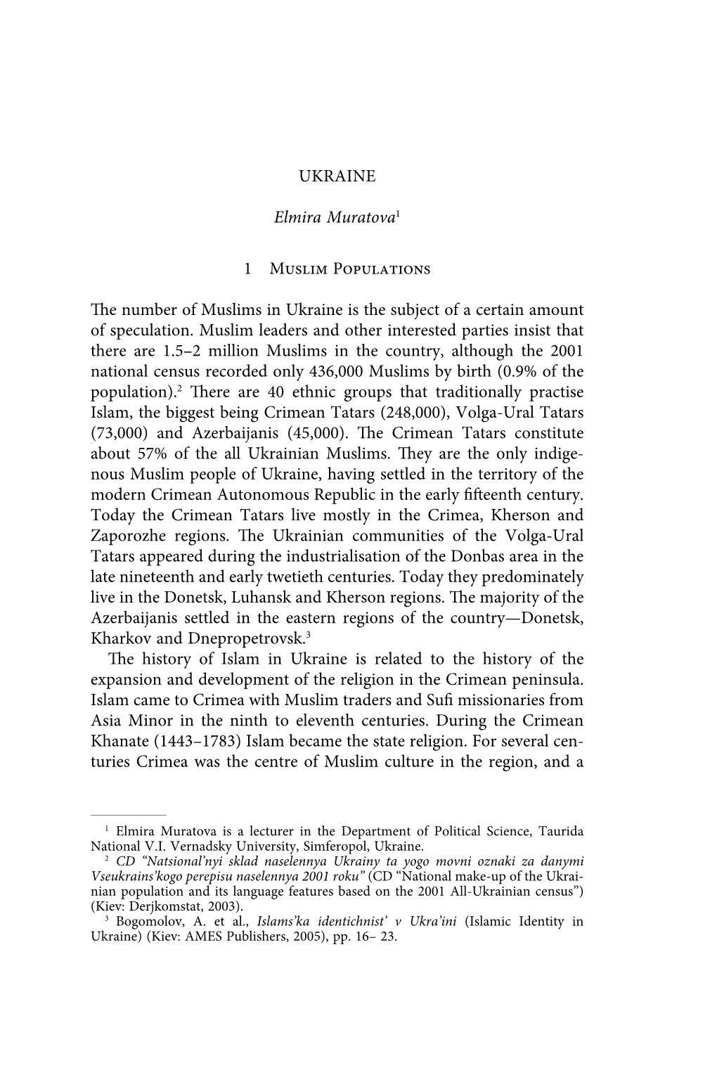 UKRAINE Elmira Muratova1 1 Muslim Populations the Number of Muslims in Ukraine Is the Subject of a Certain Amount of Speculation