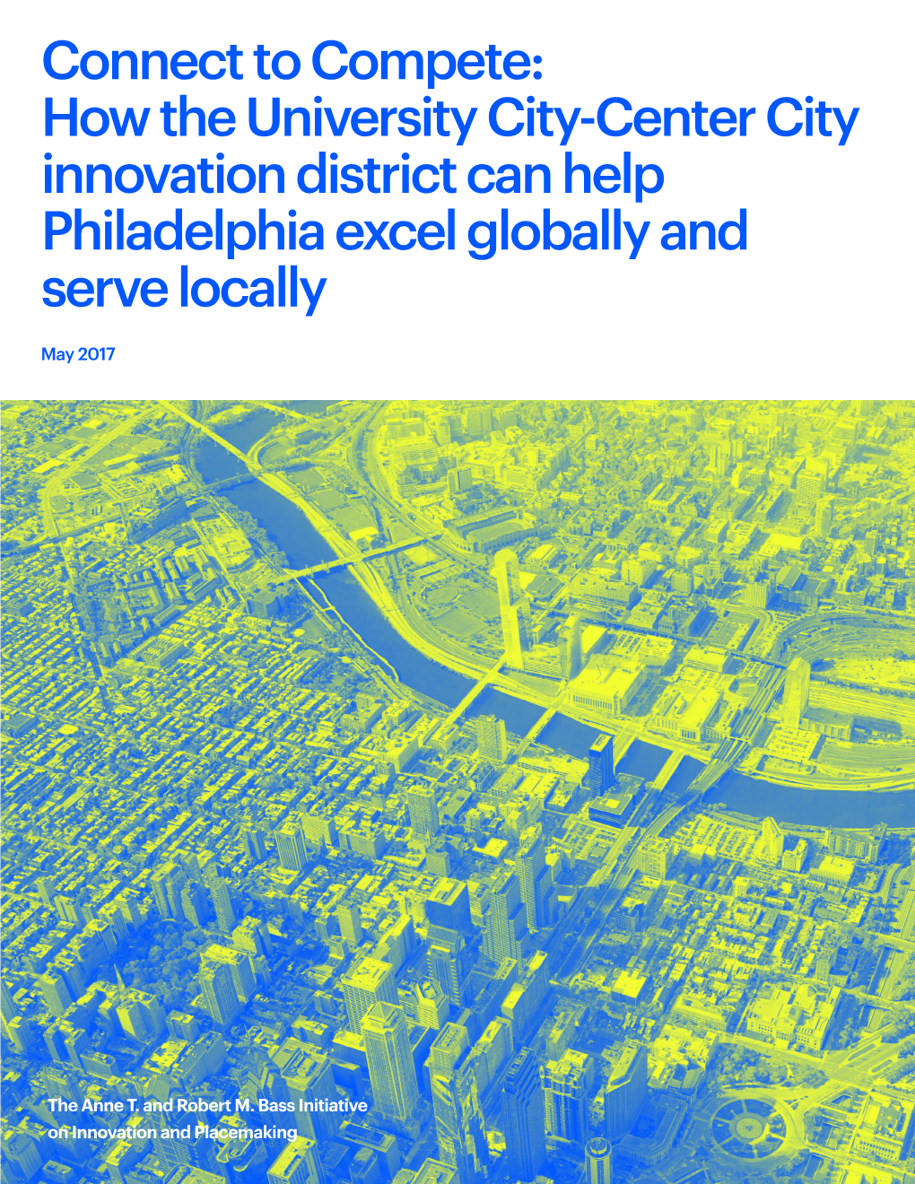 How the University City-Center City Innovation District Can Help Philadelphia Excel Globally and Serve Locally