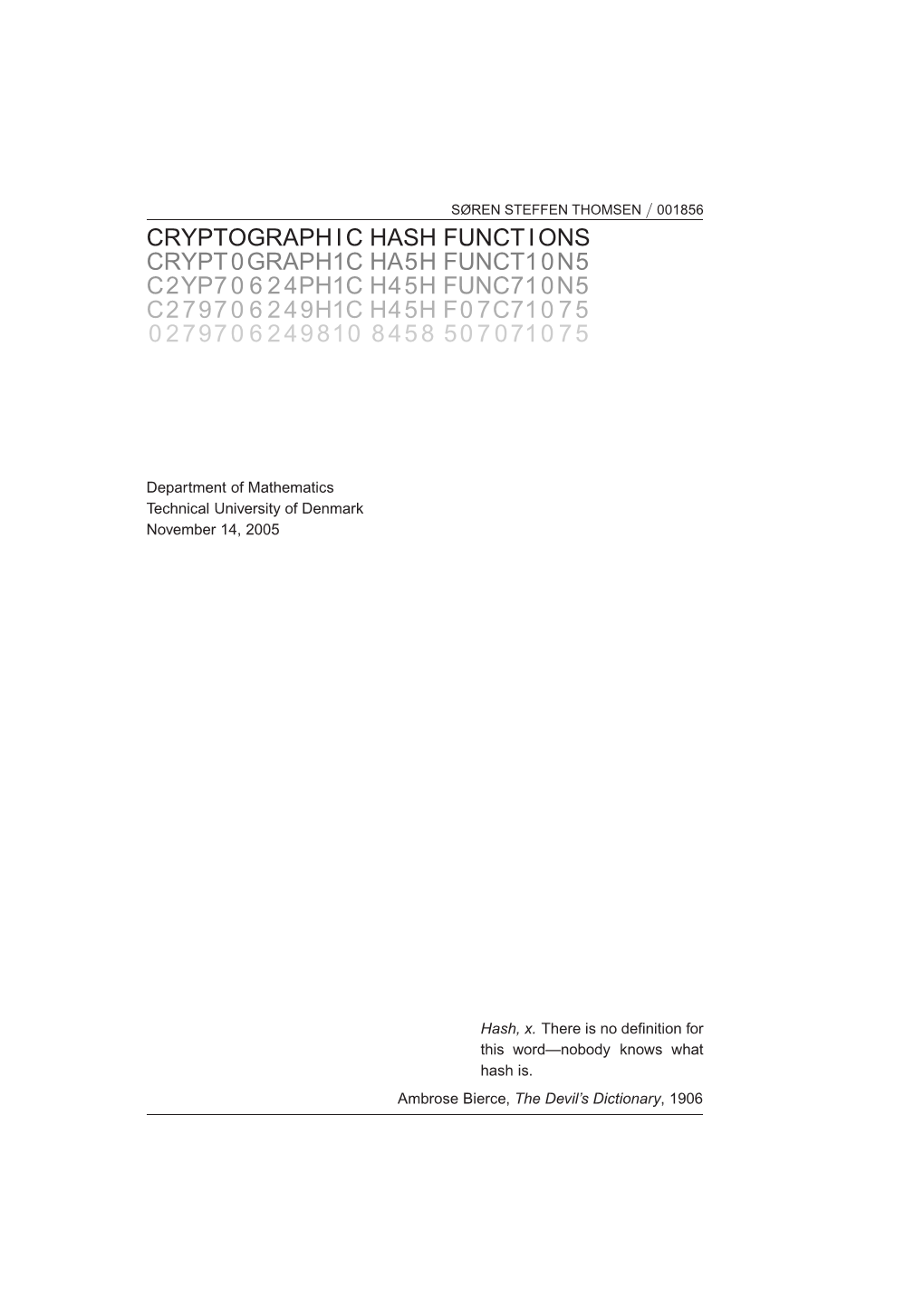 Cryptographic Hash Functions Are Very Brieﬂy Introduced, and a Short Summary of Each of the Following Chapters Is Given