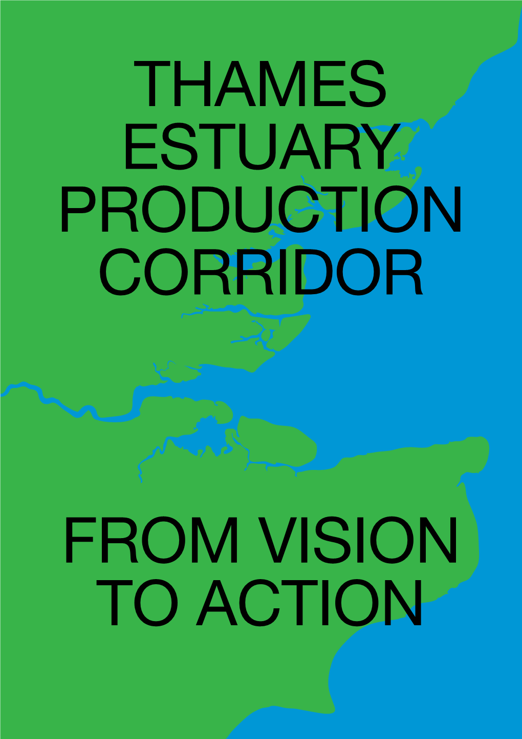 Thames Estuary Production Corridor from Vision to Action