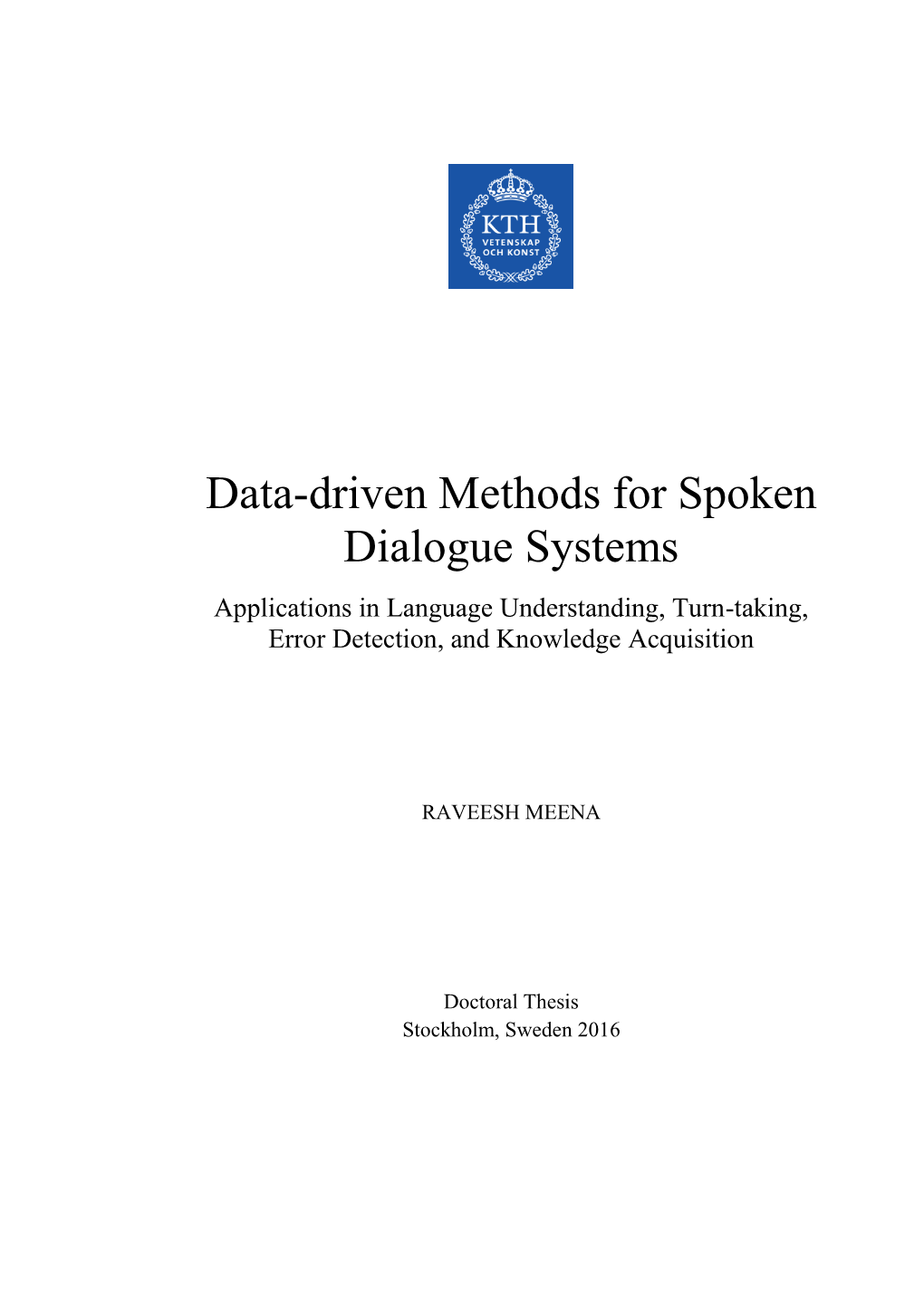 Data-Driven Methods for Spoken Dialogue Systems Applications in Language Understanding, Turn-Taking, Error Detection, and Knowledge Acquisition