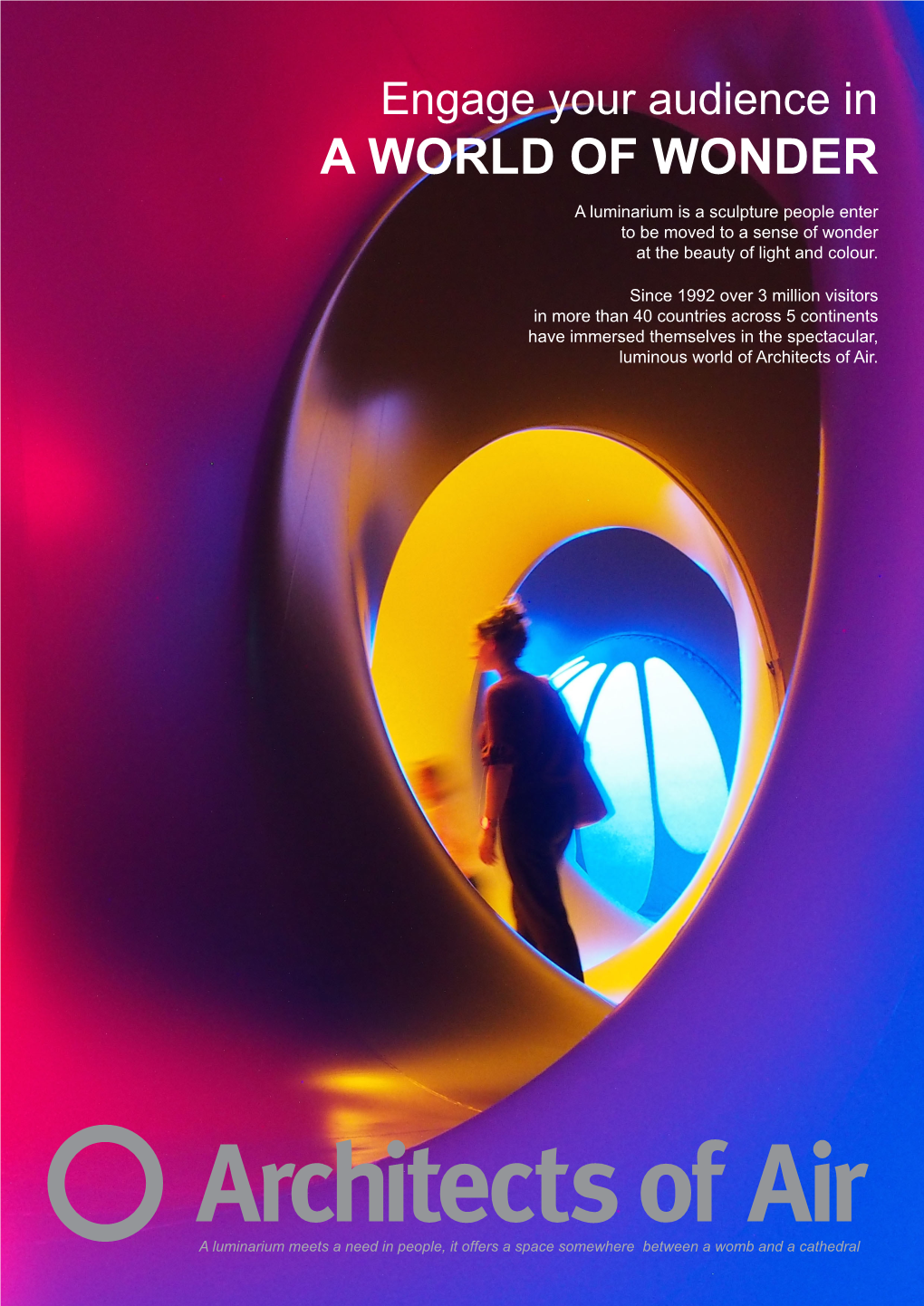 Engage Your Audience in a WORLD of WONDER a Luminarium Is a Sculpture People Enter to Be Moved to a Sense of Wonder at the Beauty of Light and Colour