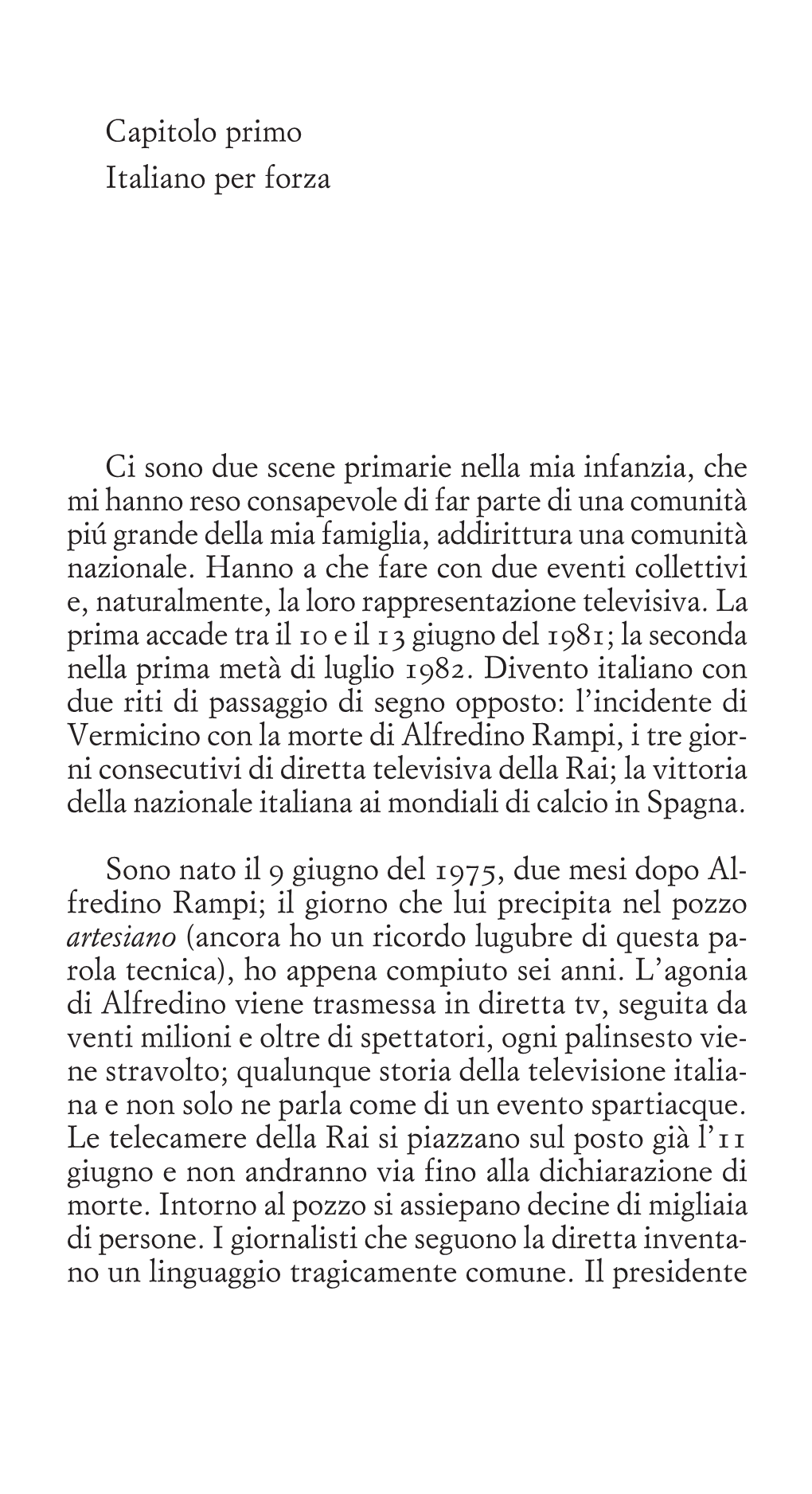 Capitolo Primo Italiano Per Forza Ci Sono Due Scene Primarie Nella Mia Infanzia, Che Mi Hanno Reso Consapevole Di Far Parte Di U