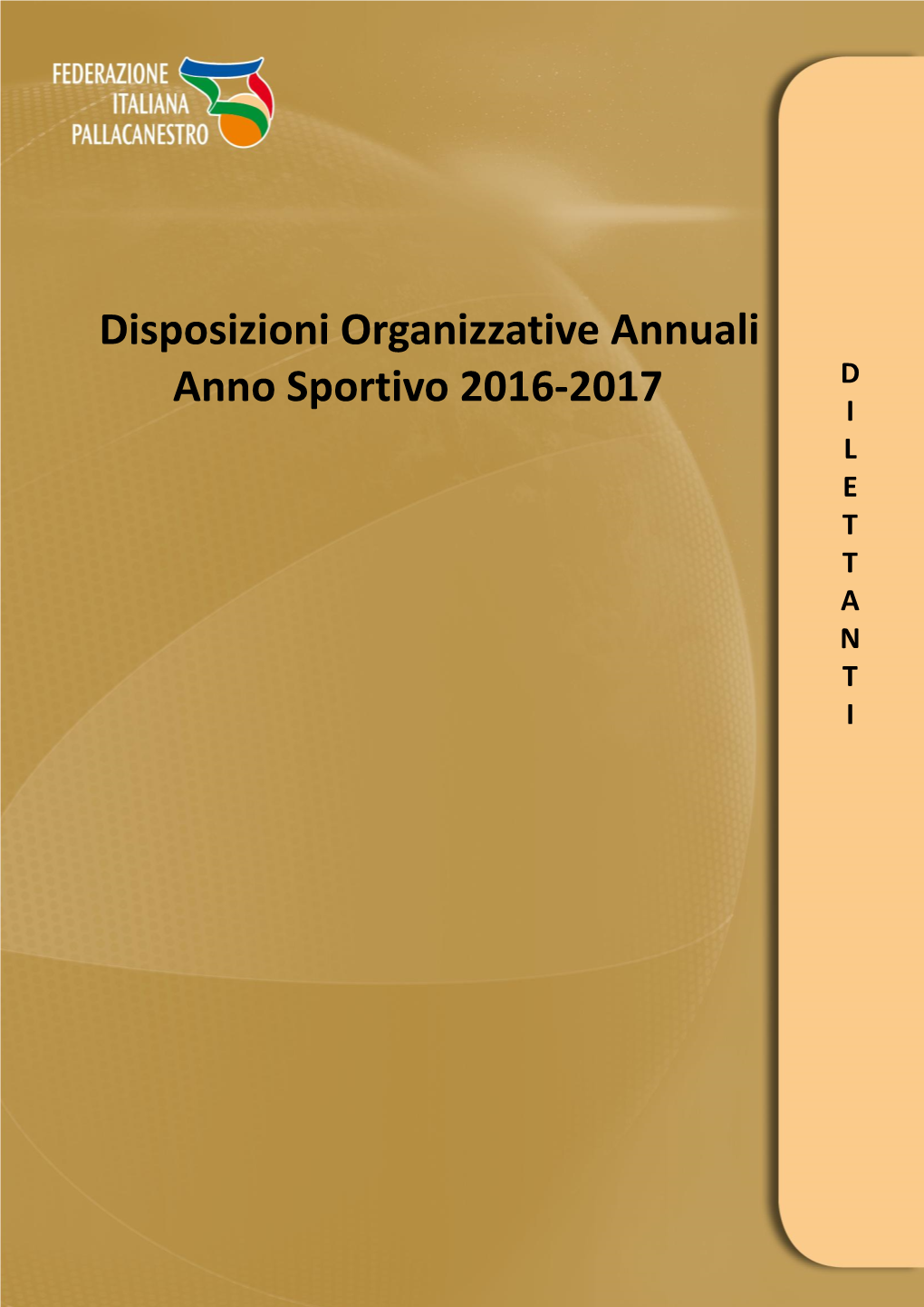 Disposizioni Organizzative Annuali Anno Sportivo 2016-2017 D I L E T T a N T I