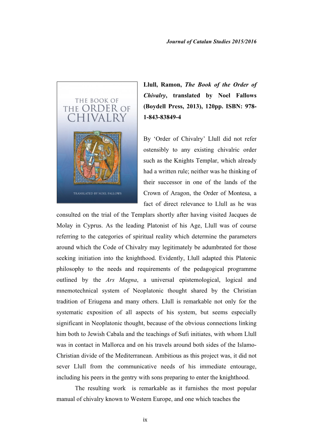 Llull, Ramon, the Book of the Order of Chivalry, Translated by Noel Fallows (Boydell Press, 2013), 120Pp