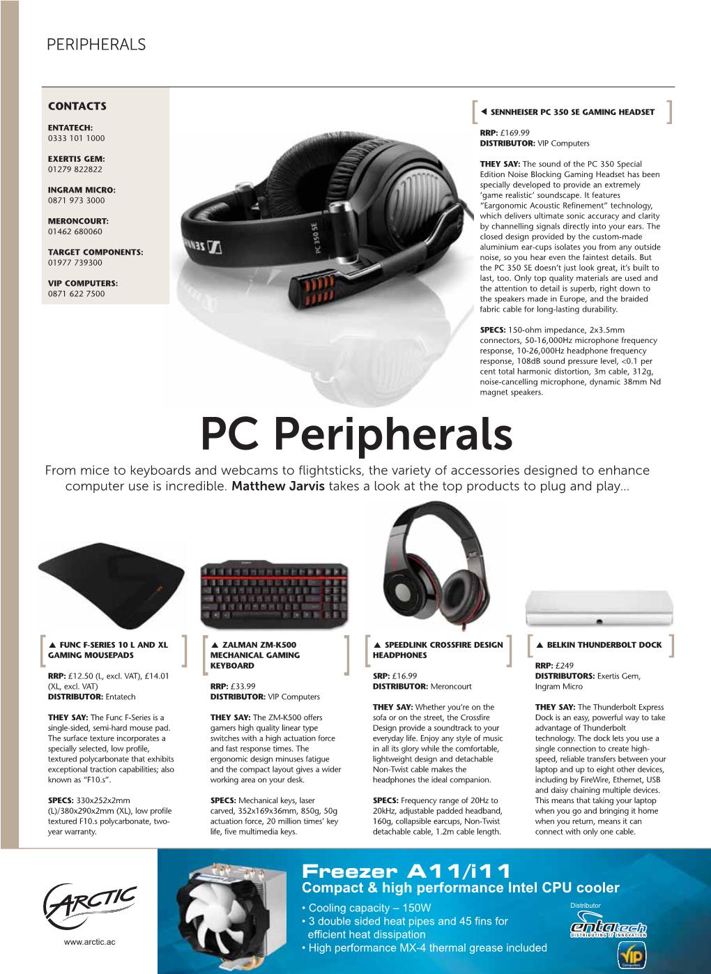 PC Peripherals from Mice to Keyboards and Webcams to Flightsticks, the Variety of Accessories Designed to Enhance Computer Use Is Incredible