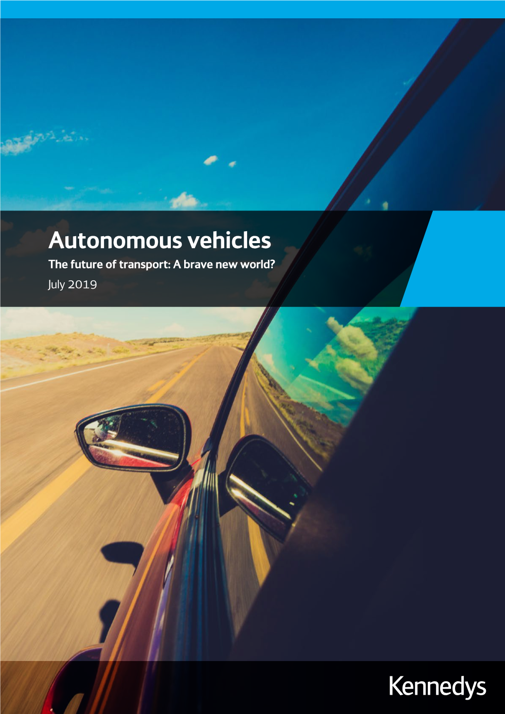 Autonomous Vehicles the Future of Transport: a Brave New World? July 2019 3 Contents