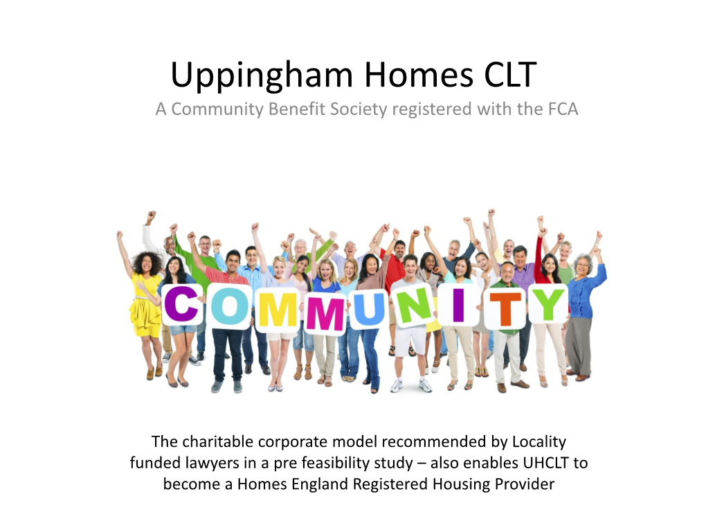 Uppingham Homes CLT a Community Benefit Society Registered with the FCA