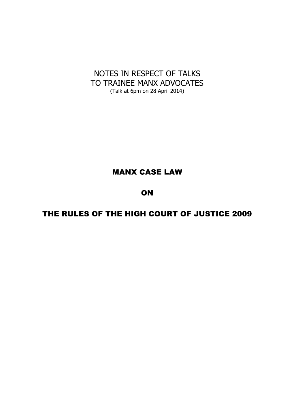 NOTES in RESPECT of TALKS to TRAINEE MANX ADVOCATES (Talk at 6Pm on 28 April 2014)