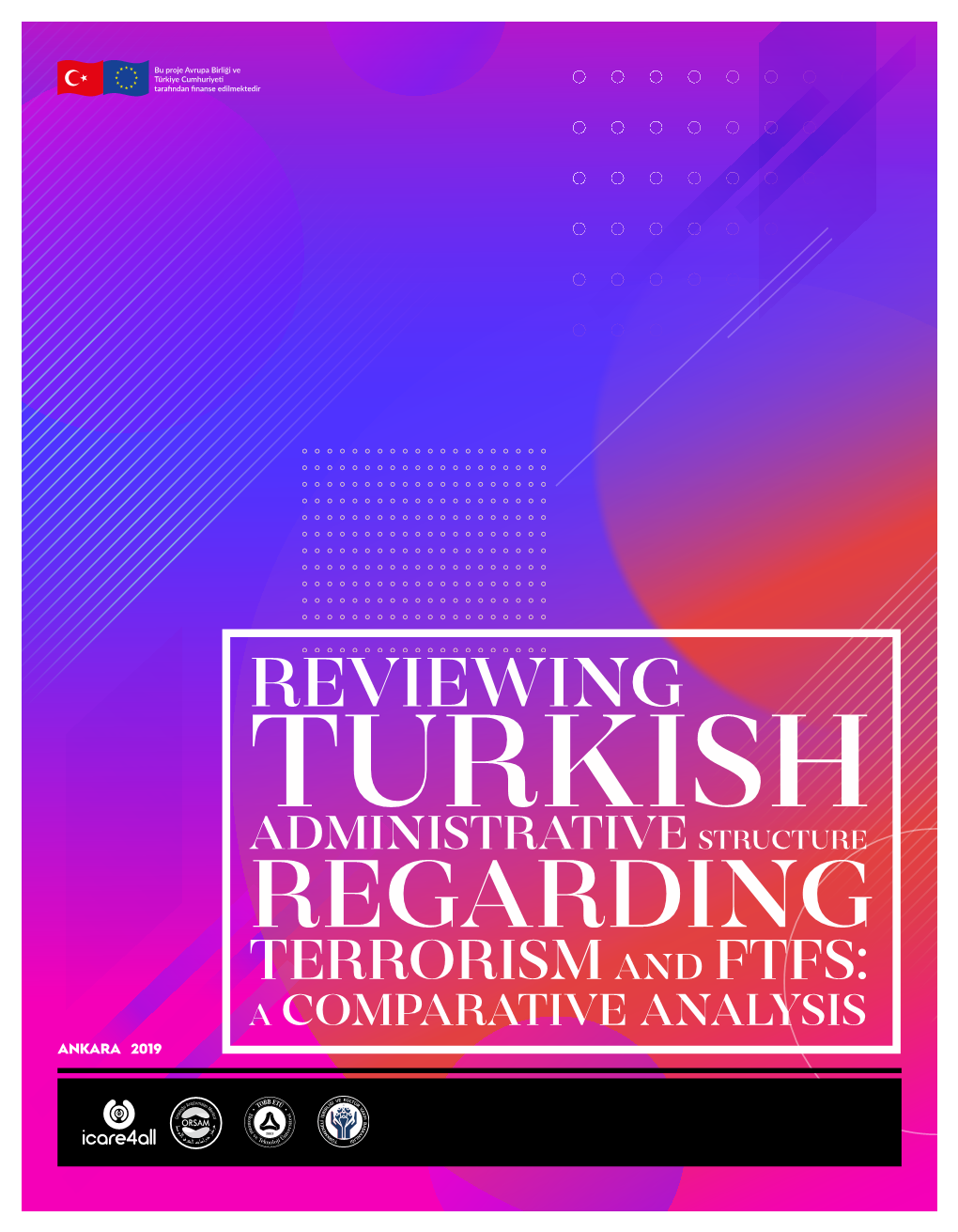 Reviewing Turkish Administrative Structure Regarding Terrorism and Ftfs: a Comparative Analysis Ankara 2019