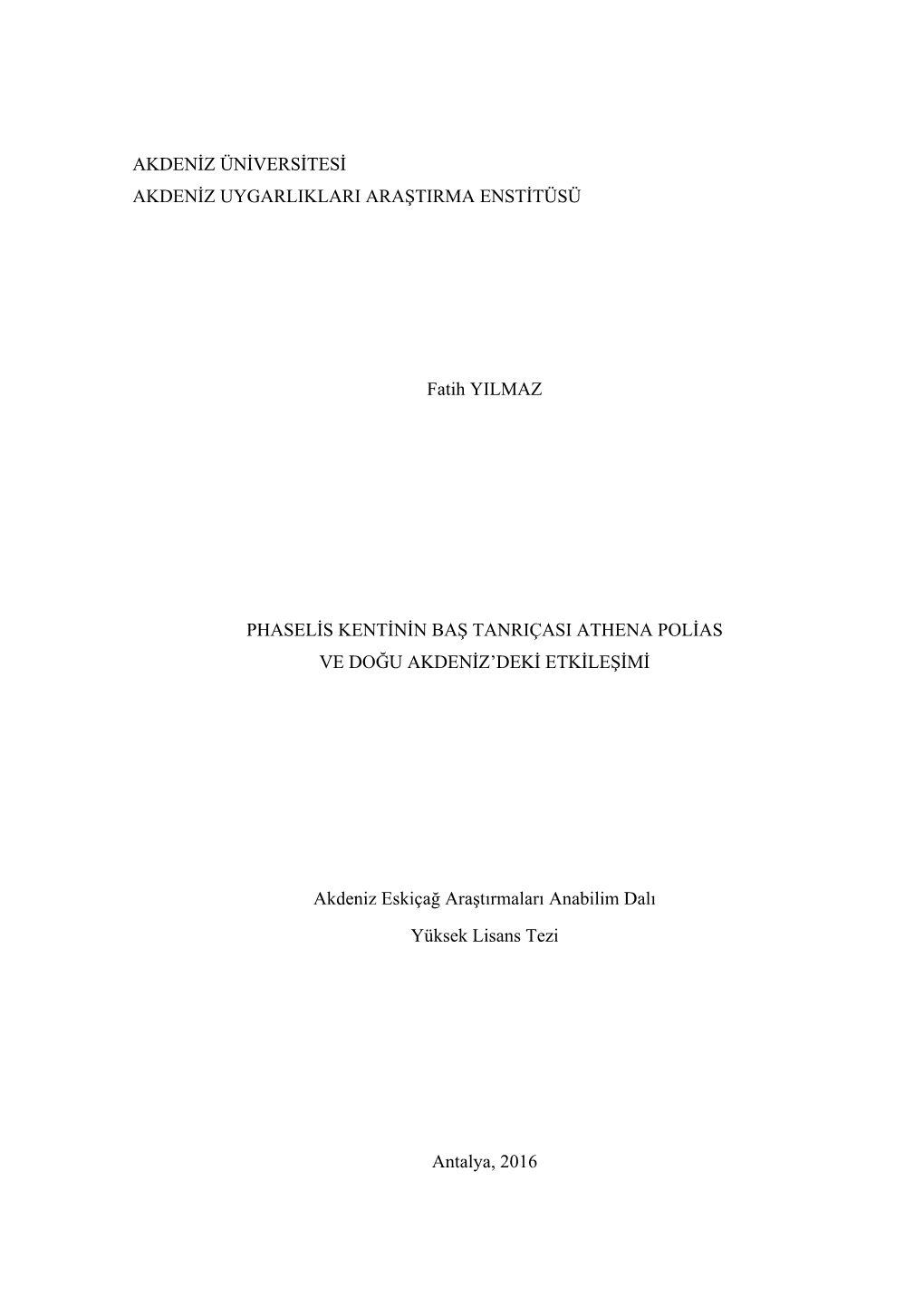 AKDENİZ ÜNİVERSİTESİ AKDENİZ UYGARLIKLARI ARAŞTIRMA ENSTİTÜSÜ Fatih YILMAZ PHASELİS KENTİNİN BAŞ TANRIÇASI ATHENA