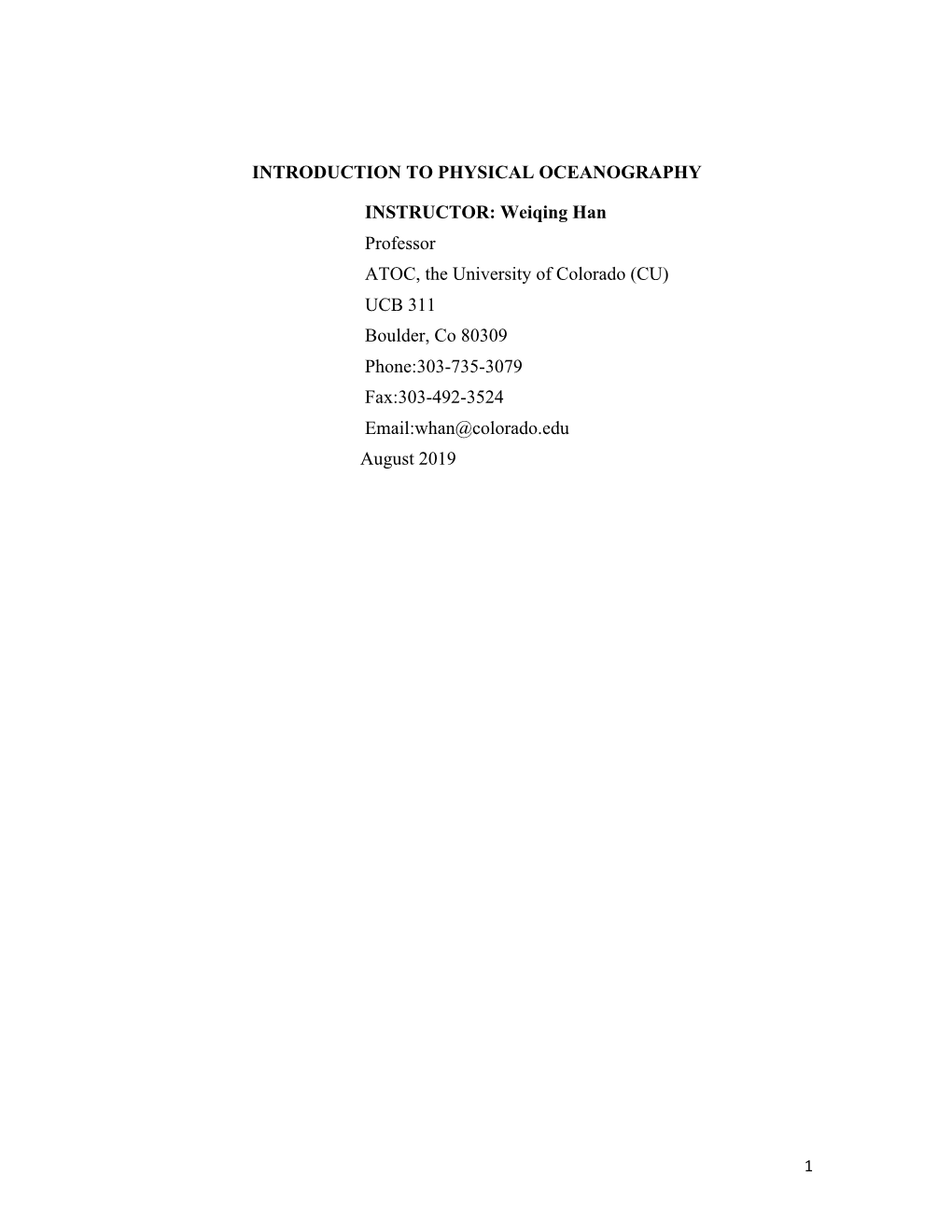 INTRODUCTION to PHYSICAL OCEANOGRAPHY INSTRUCTOR: Weiqing Han Professor ATOC, the University of Colorado (CU) UCB 311 Boulder
